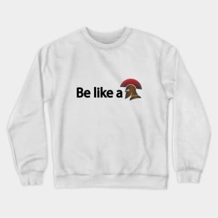 Be like a warrior - motivational quote Crewneck Sweatshirt